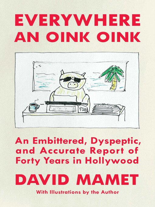 Title details for Everywhere an Oink Oink by David Mamet - Available